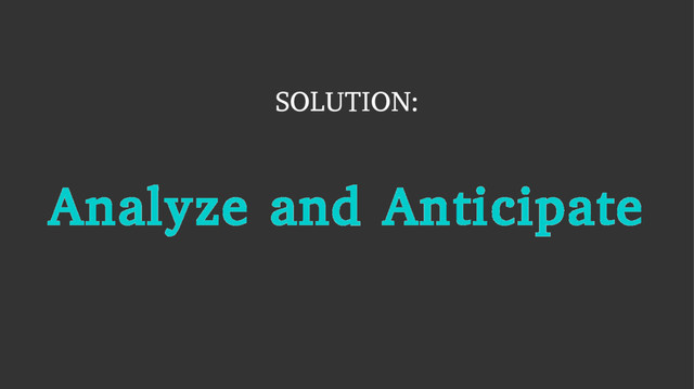 Analyze and Anticipate
SOLUTION:
