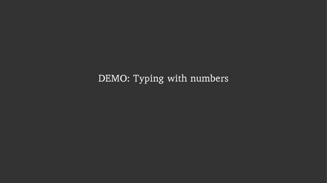 DEMO: Typing with numbers
