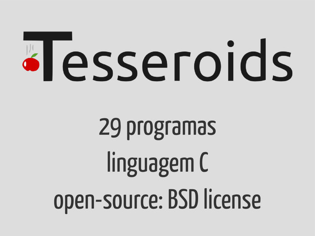 29 programas
linguagem C
open-source: BSD license
