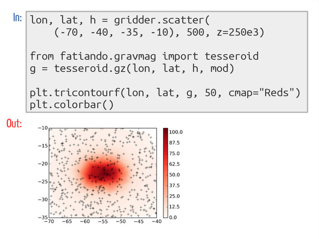 lon, lat, h = gridder.scatter(
(-70, -40, -35, -10), 500, z=250e3)
from fatiando.gravmag import tesseroid
g = tesseroid.gz(lon, lat, h, mod)
plt.tricontourf(lon, lat, g, 50, cmap="Reds")
plt.colorbar()
In:
Out:
