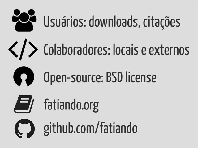 Open-source: BSD license
Usuários: downloads, citações
Colaboradores: locais e externos
fatiando.org
github.com/fatiando
