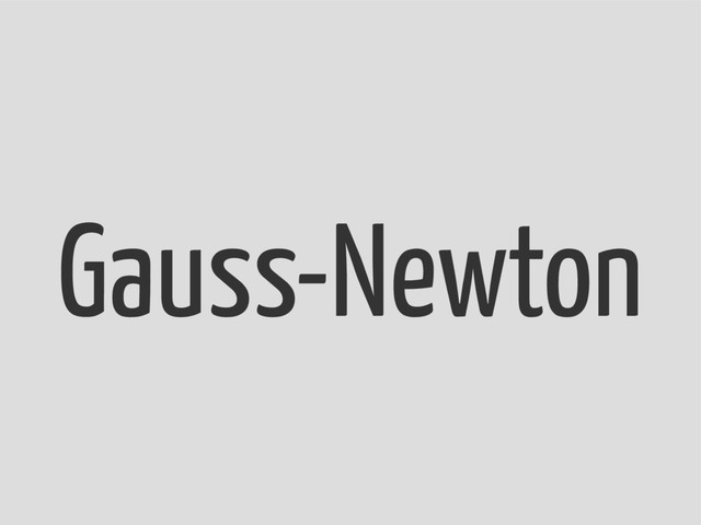 Gauss-Newton
