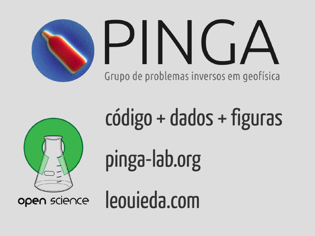 código + dados + figuras
pinga-lab.org
leouieda.com
