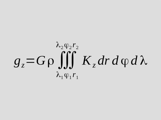 g
z
=Gρ∭
λ
1
ϕ
1
r
1
λ2
ϕ2
r
2
K
z
dr d ϕd λ
