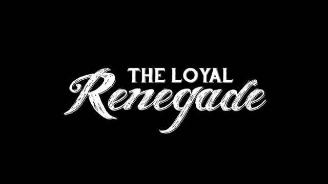 Renegade
Renegade
THE LOYAL
