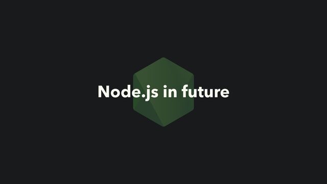 Node.js in future
