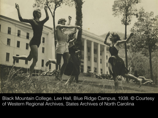 Black Mountain College, Lee Hall, Blue Ridge Campus, 1938. © Courtesy
of Western Regional Archives, States Archives of North Carolina

