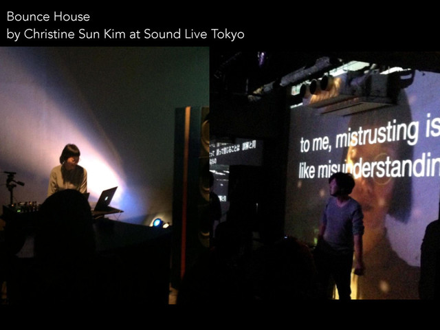 Bounce House
by Christine Sun Kim at Sound Live Tokyo
