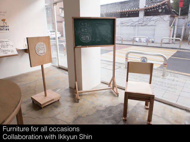 Furniture for all occasions
Collaboration with Ikkyun Shin
