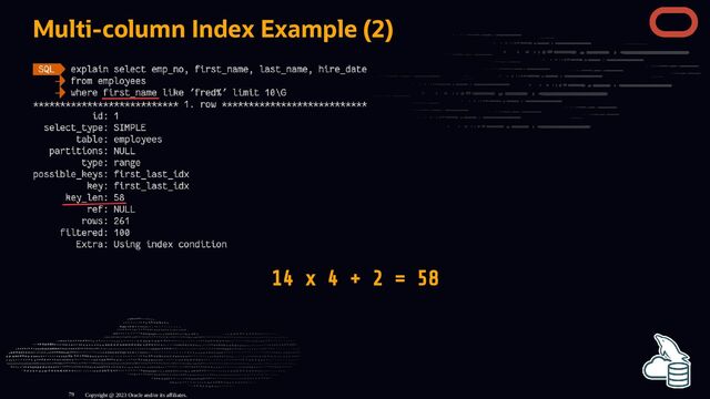Multi-column Index Example (2)
14 x 4 + 2 = 58
Copyright @ 2023 Oracle and/or its affiliates.
79
