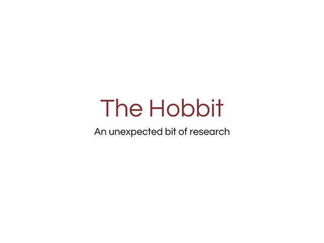 The Hobbit
An unexpected bit of research
