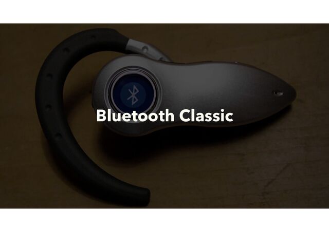 Bluetooth Classic
