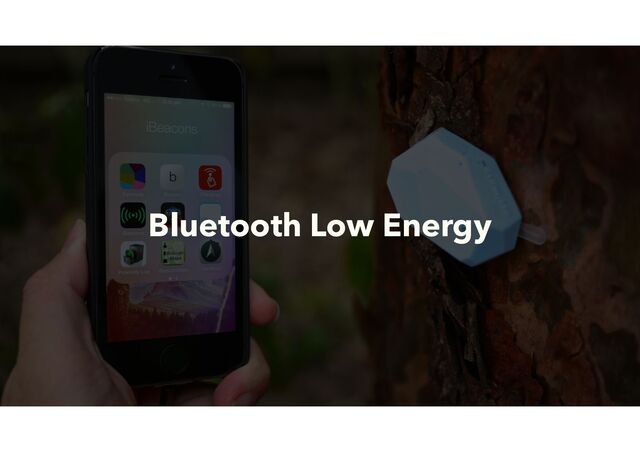 Bluetooth Low Energy
