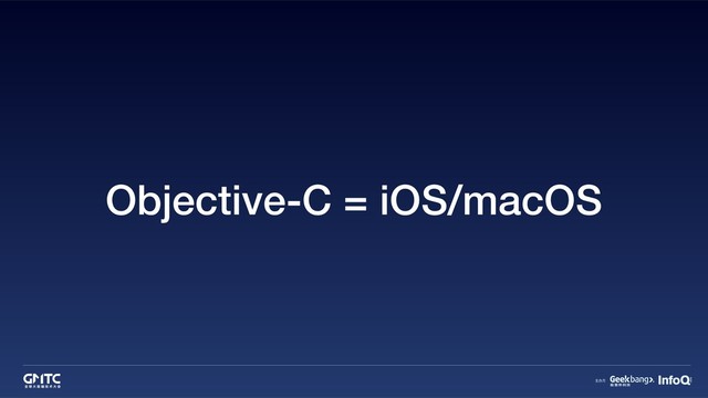 Objective-C = iOS/macOS

