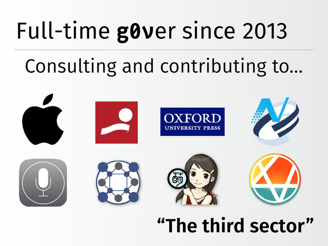 “The third sector”
Full-time g0ver since 2013
Consulting and contributing to…
