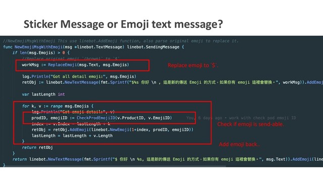 Sticker Message or Emoji text message?
Replace emoji to `$`.
Add emoji back..
Check if emoji is send-able.
