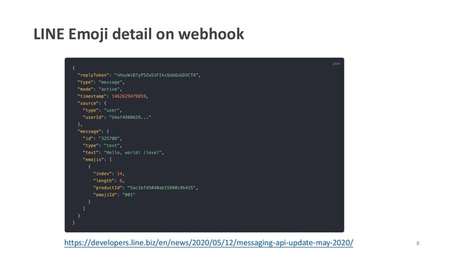 https://developers.line.biz/en/news/2020/05/12/messaging-api-update-may-2020/
LINE Emoji detail on webhook
8
