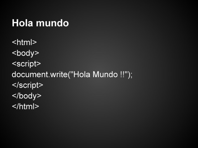 Hola mundo



document.write("Hola Mundo !!");



