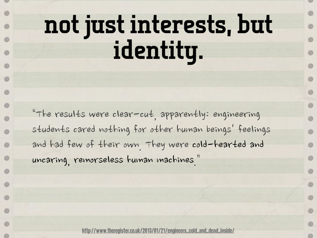 not just interests, but
identity.
“The