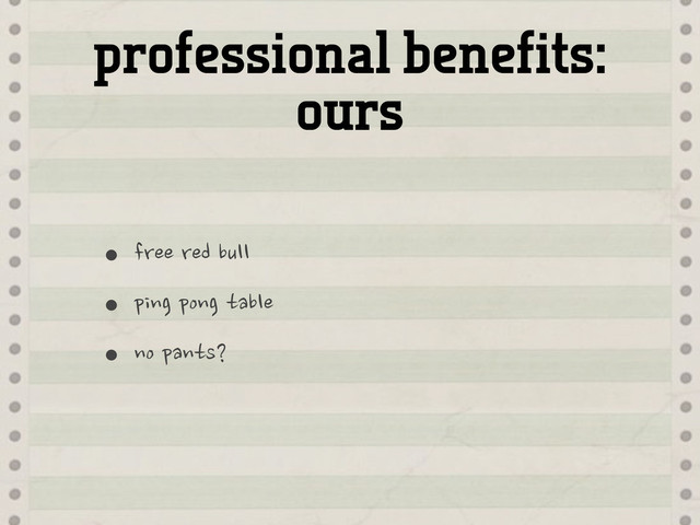 professional benefits:
ours
•free