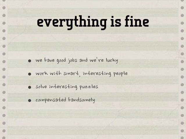 everything is fine
•we