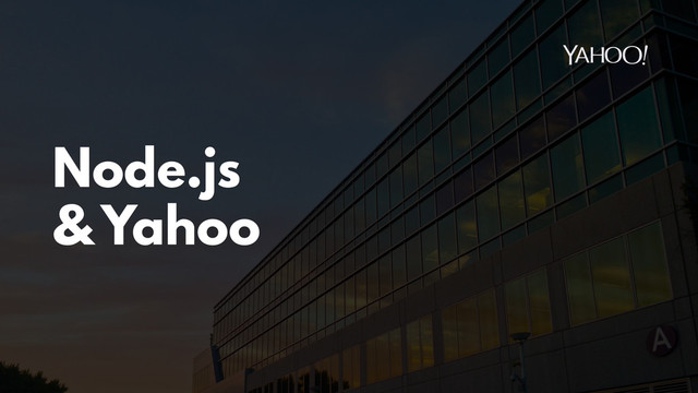 Node.js
& Yahoo
