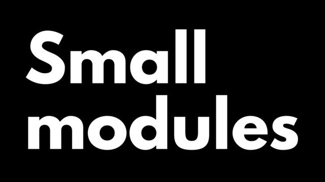 Small
modules
