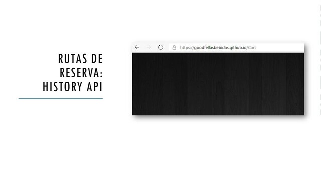 RUTAS DE
RESERVA:
HISTORY API
