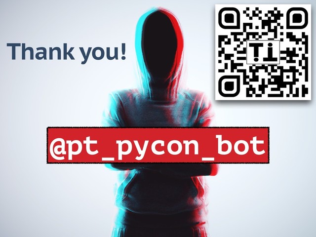 Thank you!
@pt_pycon_bot
