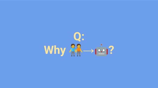 Q:
Why 󰰁→🤖?
