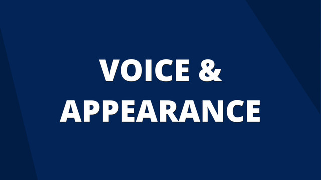 VOICE &
APPEARANCE
