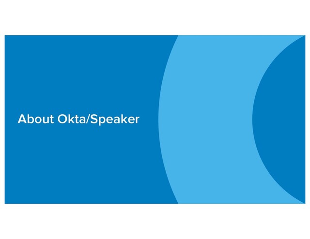 About Okta/Speaker
