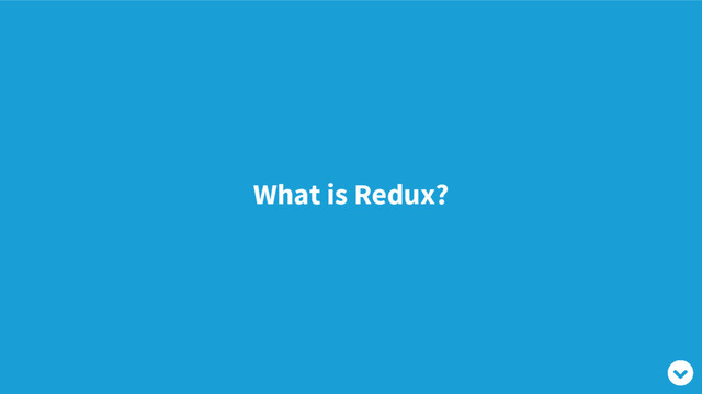 What is Redux?
