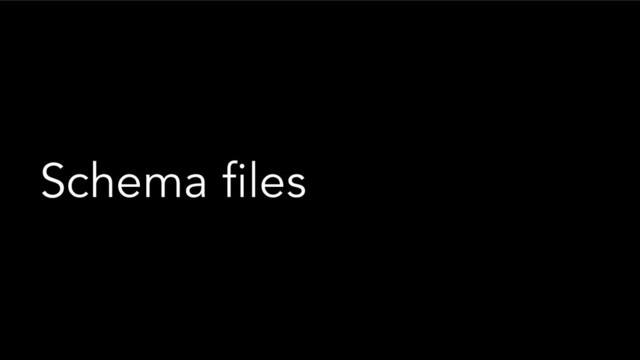 Schema files
