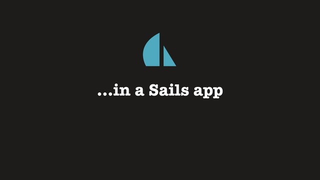 …in a Sails app
