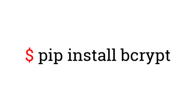 $ pip install bcrypt
