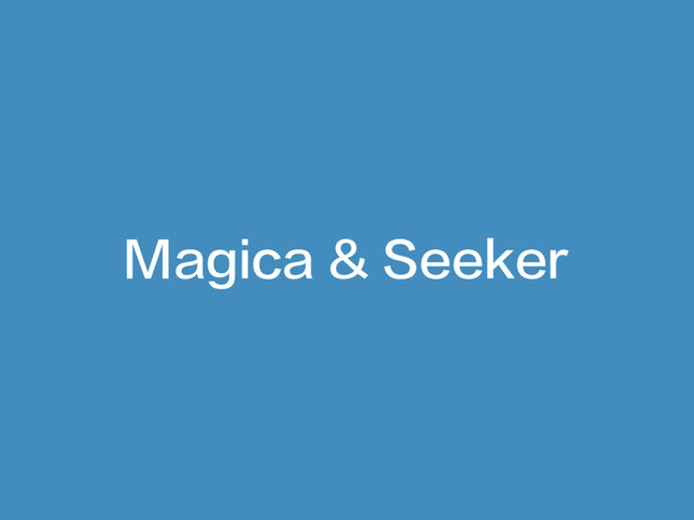Magica & Seeker
