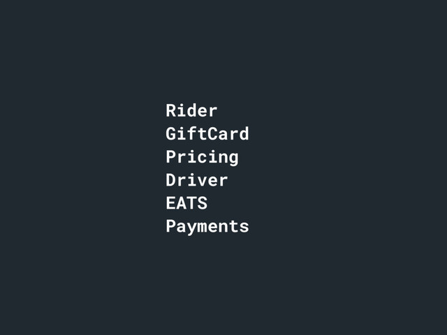 Rider
GiftCard
Pricing
Driver
EATS
Payments

