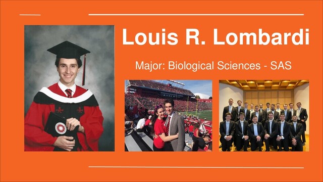 Louis R. Lombardi
Major: Biological Sciences - SAS

