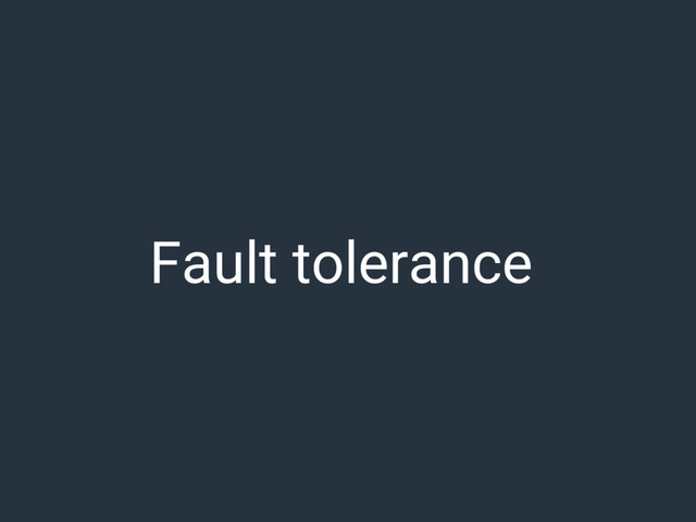 Fault tolerance

