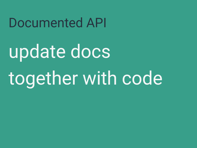 Documented API
update docs
together with code
