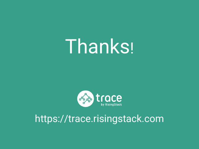 Thanks!
https://trace.risingstack.com
