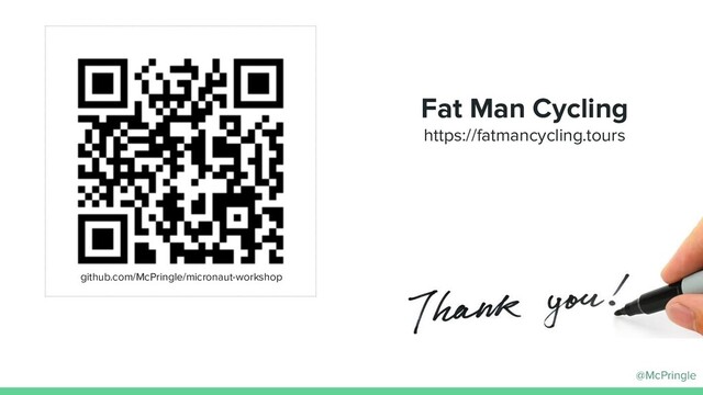 @McPringle
github.com/McPringle/micronaut-workshop
Fat Man Cycling
https://fatmancycling.tours
