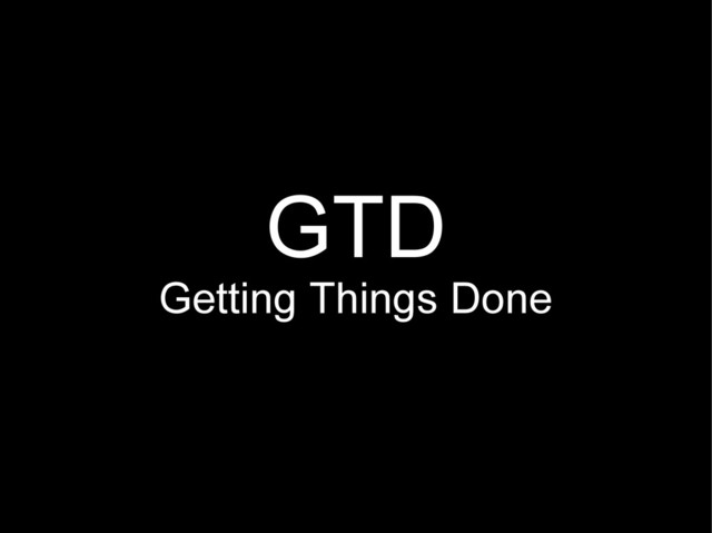 GTD
Getting Things Done
