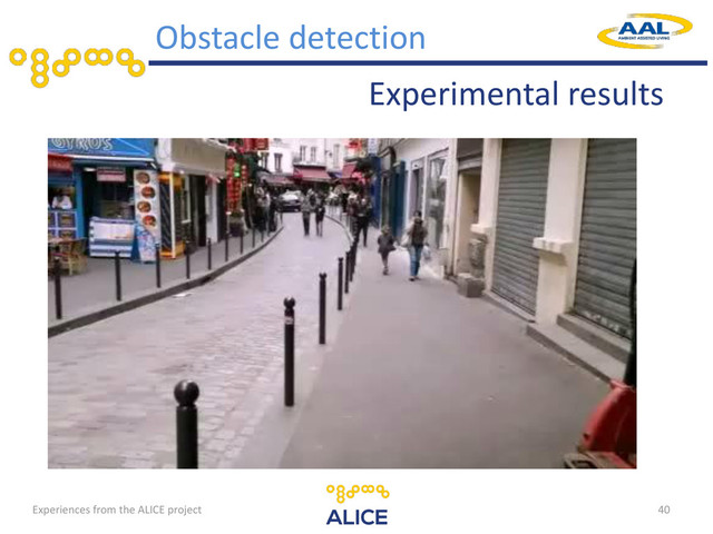 40
Experimental results
Obstacle detection
Experiences from the ALICE project
