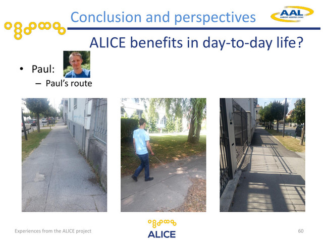 ALICE benefits in day-to-day life?
• Paul:
– Paul’s route
60
Conclusion and perspectives
Experiences from the ALICE project
