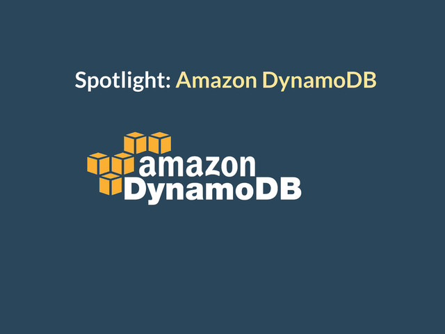 Spotlight: Amazon DynamoDB
