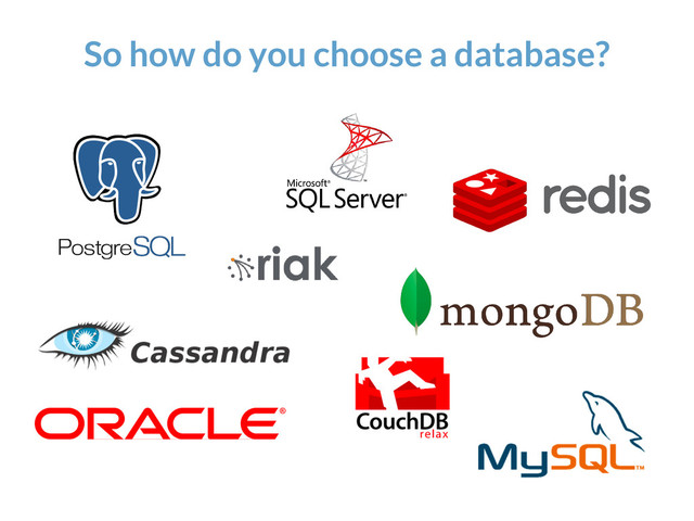 So how do you choose a database?
