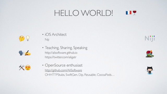 • iOS Architect 
Niji
• Teaching, Sharing, Speaking 
http://alisoftware.github.io 
https://twitter.com/aligatr
• OpenSource enthusiast 
http://github.com/AliSoftware 
OHHTTPStubs, SwiftGen, Dip, Reusable, CocoaPods…
HELLO WORLD!

✍
%

