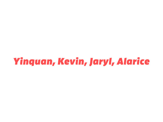 Yinquan, Kevin, Jaryl, Alarice
